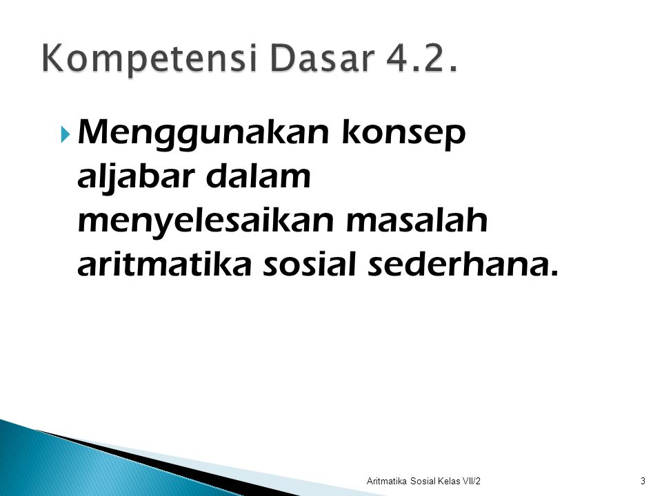 Kompetensi Dasar 4.2. Menggunakan konsep aljabar dalam menyelesaikan masalah aritmatika sosial sederhana.