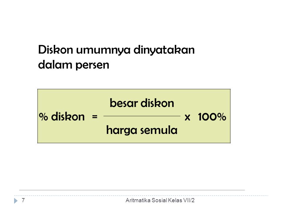 Diskon umumnya dinyatakan dalam persen % diskon = besar diskon x 100%