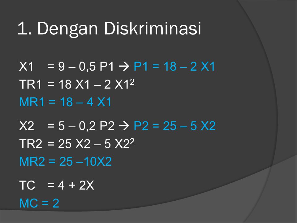 1. Dengan Diskriminasi X1 = 9 – 0,5 P1  P1 = 18 – 2 X1