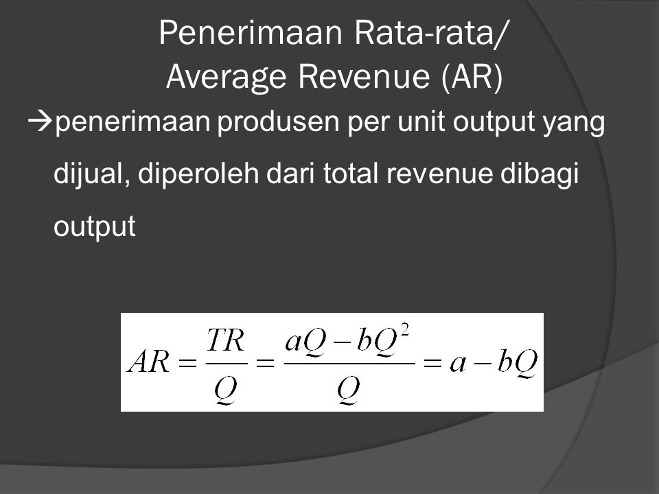 Penerimaan Rata-rata/ Average Revenue (AR)