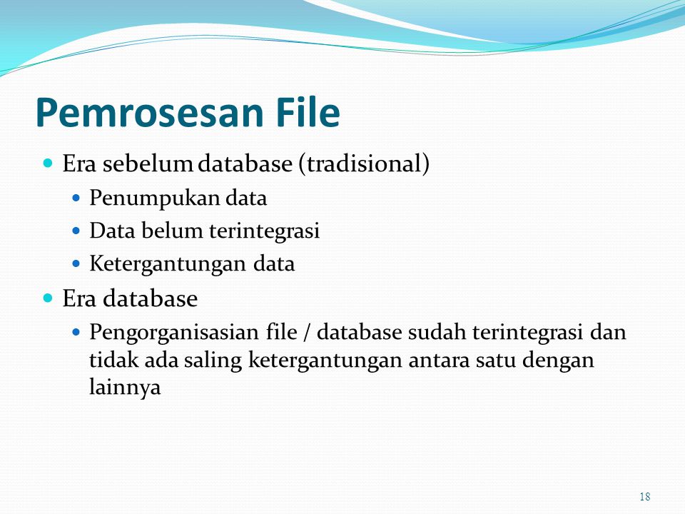 Pemrosesan File Era sebelum database (tradisional) Era database