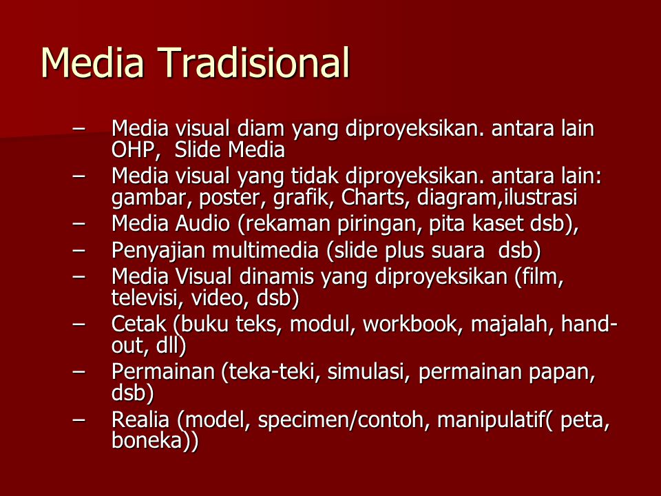 Media Tradisional Media visual diam yang diproyeksikan. antara lain OHP, Slide Media.