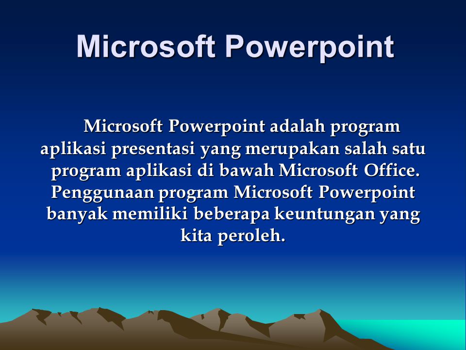 Microsoft Powerpoint Microsoft Powerpoint adalah program
