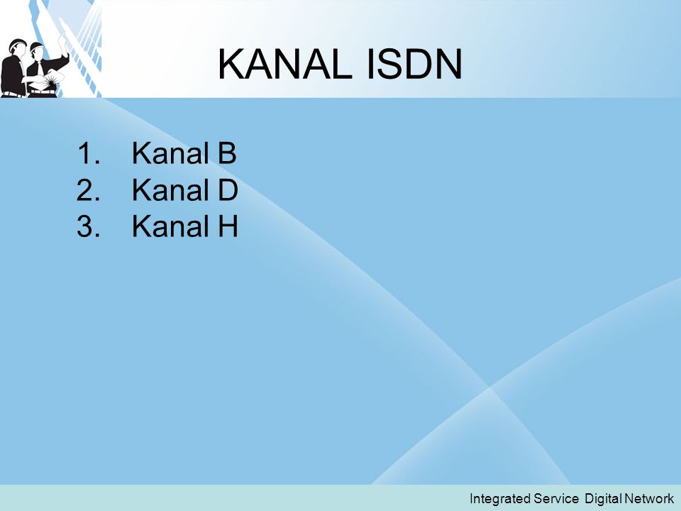 KANAL ISDN Kanal B Kanal D Kanal H Integrated Service Digital Network