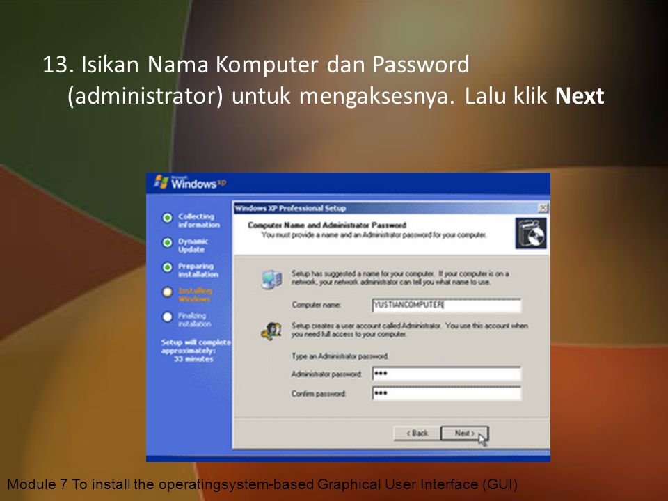 13. Isikan Nama Komputer dan Password (administrator) untuk mengaksesnya. Lalu klik Next