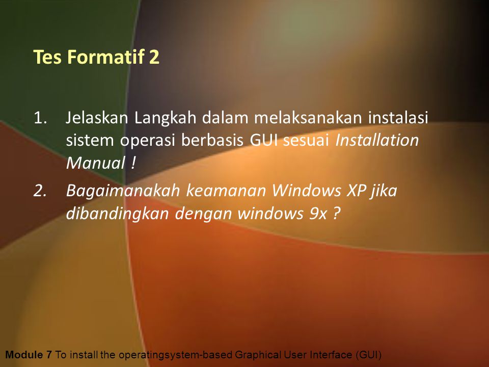 Tes Formatif 2 Jelaskan Langkah dalam melaksanakan instalasi sistem operasi berbasis GUI sesuai Installation Manual !