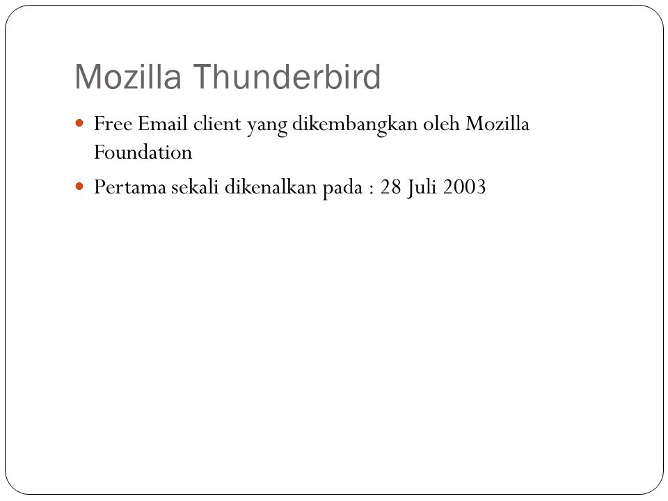 Mozilla Thunderbird Free  client yang dikembangkan oleh Mozilla Foundation.