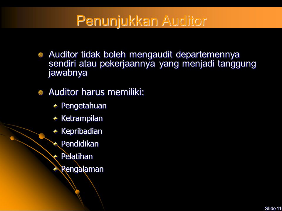 Penunjukkan Auditor Auditor tidak boleh mengaudit departemennya sendiri atau pekerjaannya yang menjadi tanggung jawabnya.