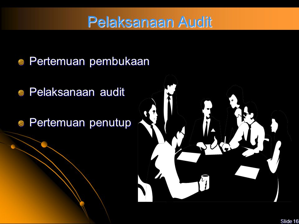 Pelaksanaan Audit Pertemuan pembukaan Pelaksanaan audit