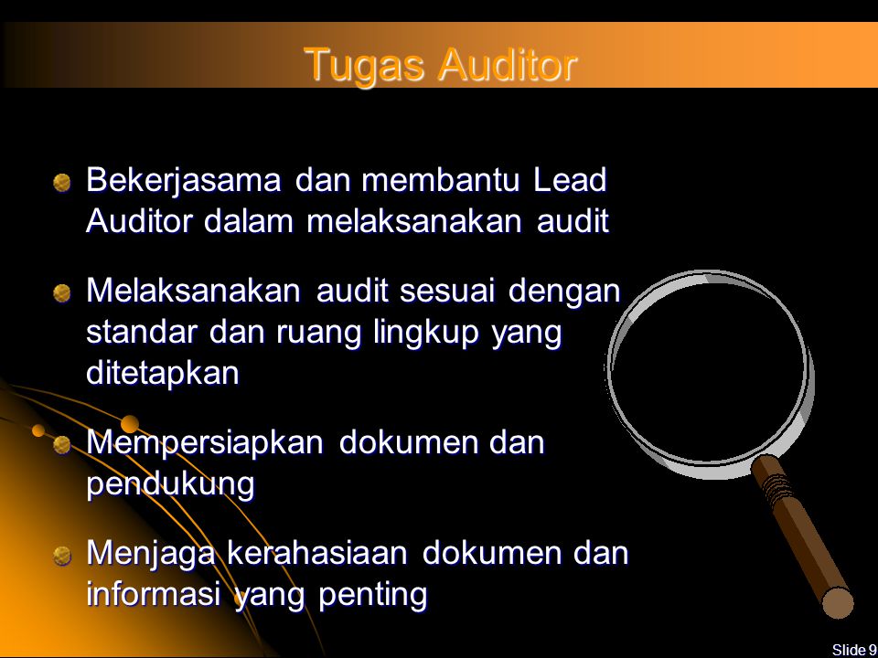 Tugas Auditor Bekerjasama dan membantu Lead Auditor dalam melaksanakan audit.