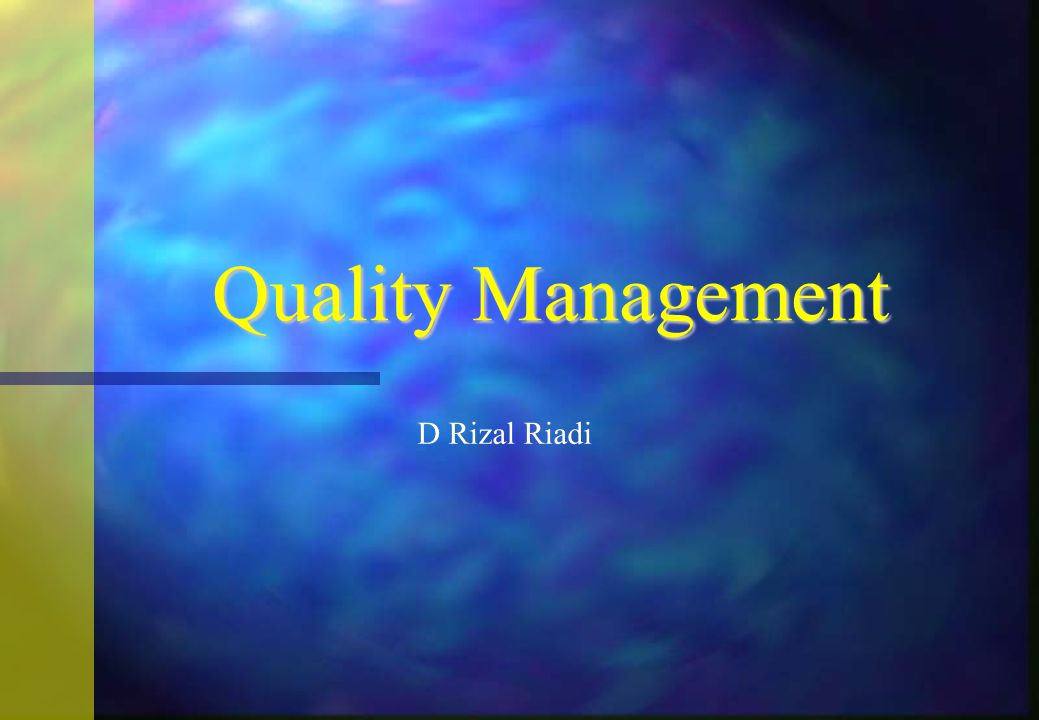 Quality Management D Rizal Riadi 1