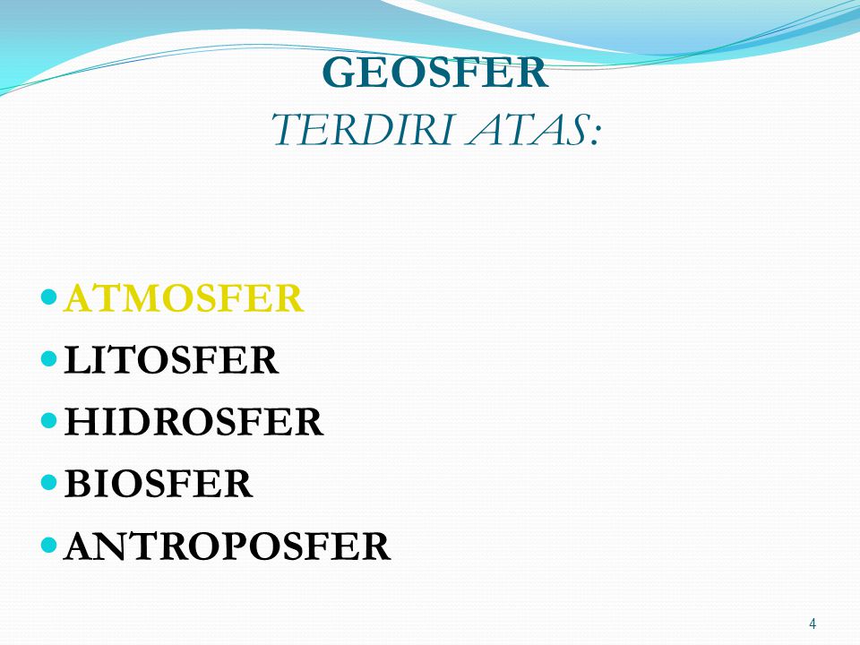GEOSFER TERDIRI ATAS: ATMOSFER LITOSFER HIDROSFER BIOSFER ANTROPOSFER