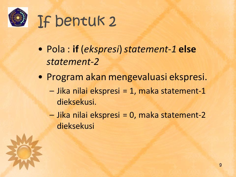 If bentuk 2 Pola : if (ekspresi) statement-1 else statement-2