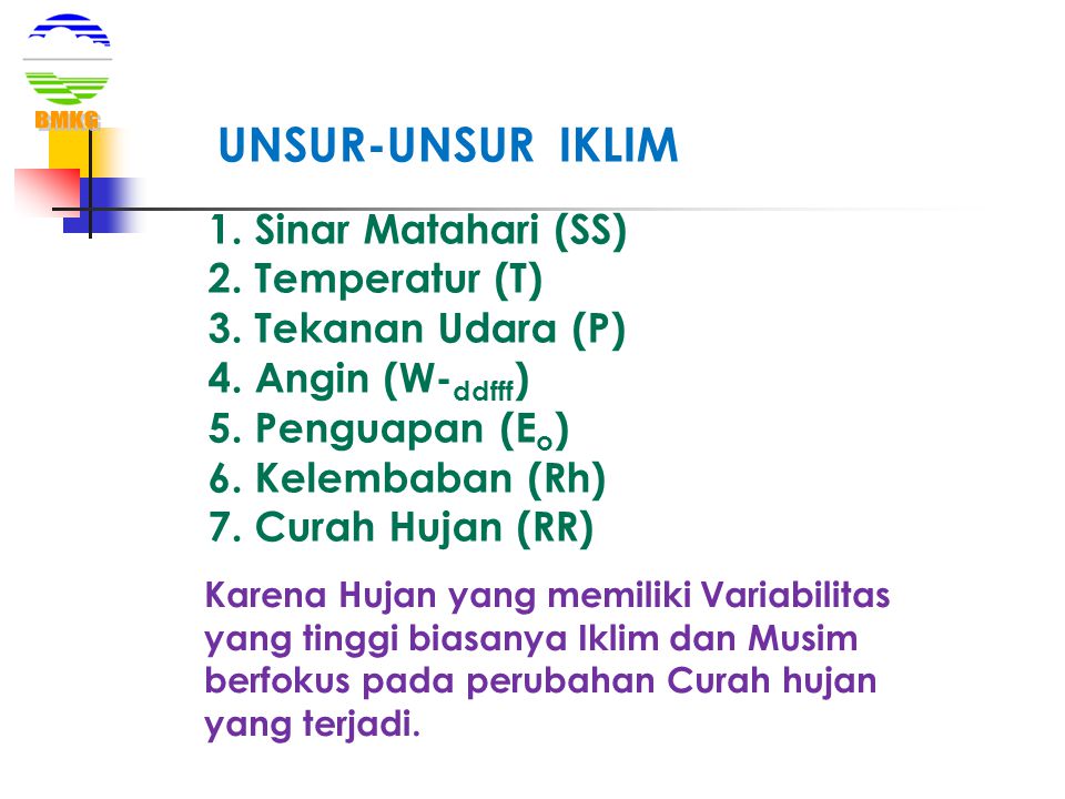 BMKG UNSUR-UNSUR IKLIM 1. Sinar Matahari (SS) 2. Temperatur (T)
