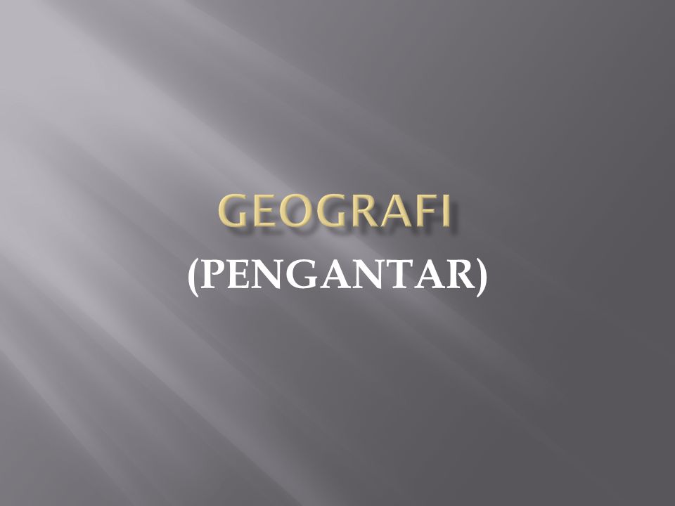 GEOGRAFI (PENGANTAR)