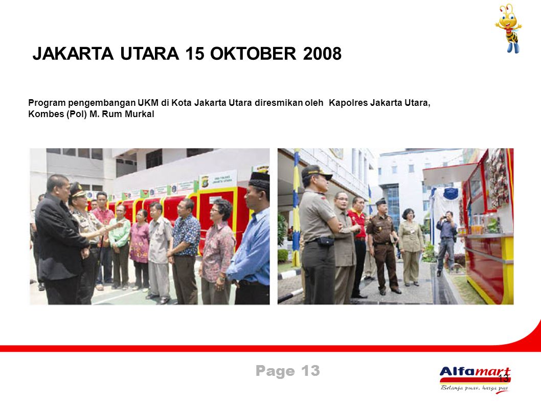 JAKARTA UTARA 15 OKTOBER 2008 Program pengembangan UKM di Kota Jakarta Utara diresmikan oleh Kapolres Jakarta Utara,