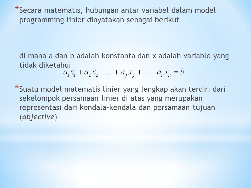 Secara matematis, hubungan antar variabel dalam model programming linier dinyatakan sebagai berikut