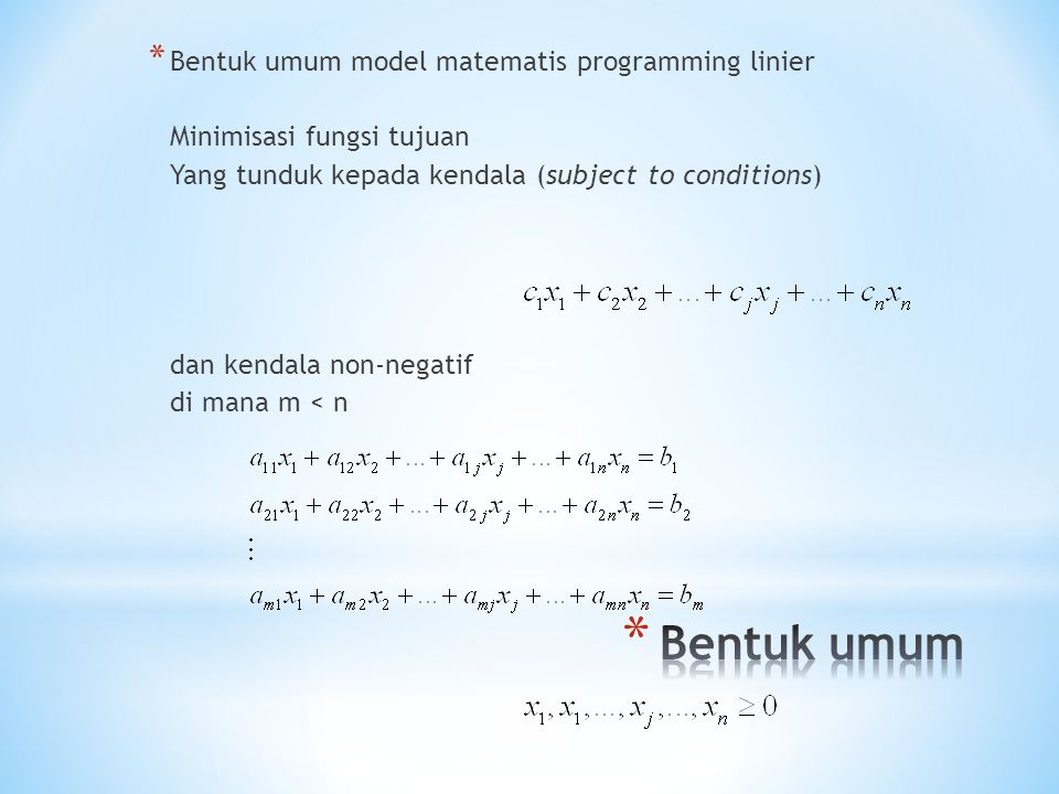 Bentuk umum Bentuk umum model matematis programming linier