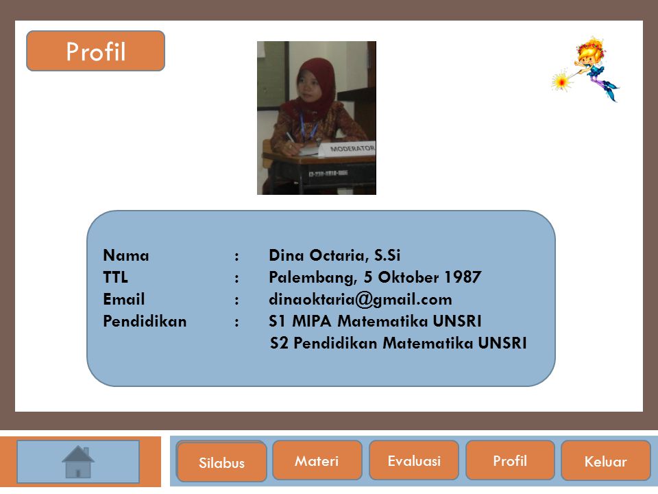 Profil Nama : Dina Octaria, S.Si TTL : Palembang, 5 Oktober 1987