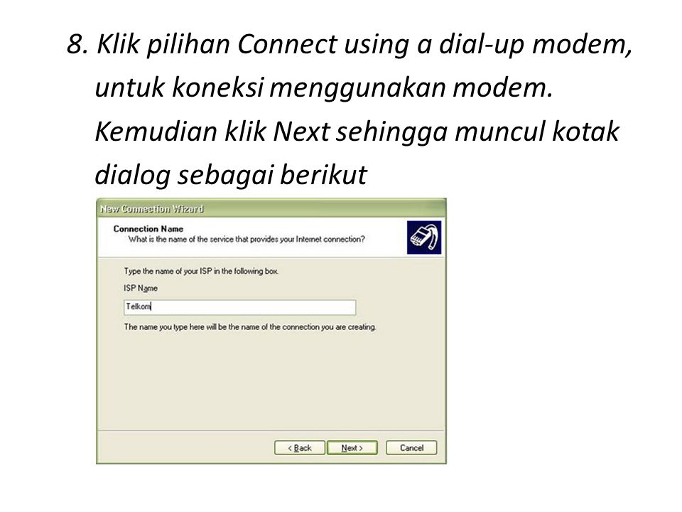 8. Klik pilihan Connect using a dial-up modem, untuk koneksi menggunakan modem.