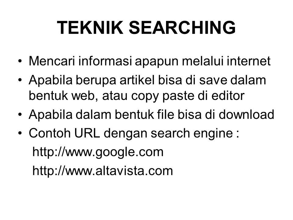 TEKNIK SEARCHING Mencari informasi apapun melalui internet