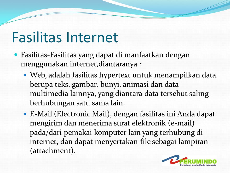 Fasilitas Internet Fasilitas-Fasilitas yang dapat di manfaatkan dengan menggunakan internet,diantaranya :