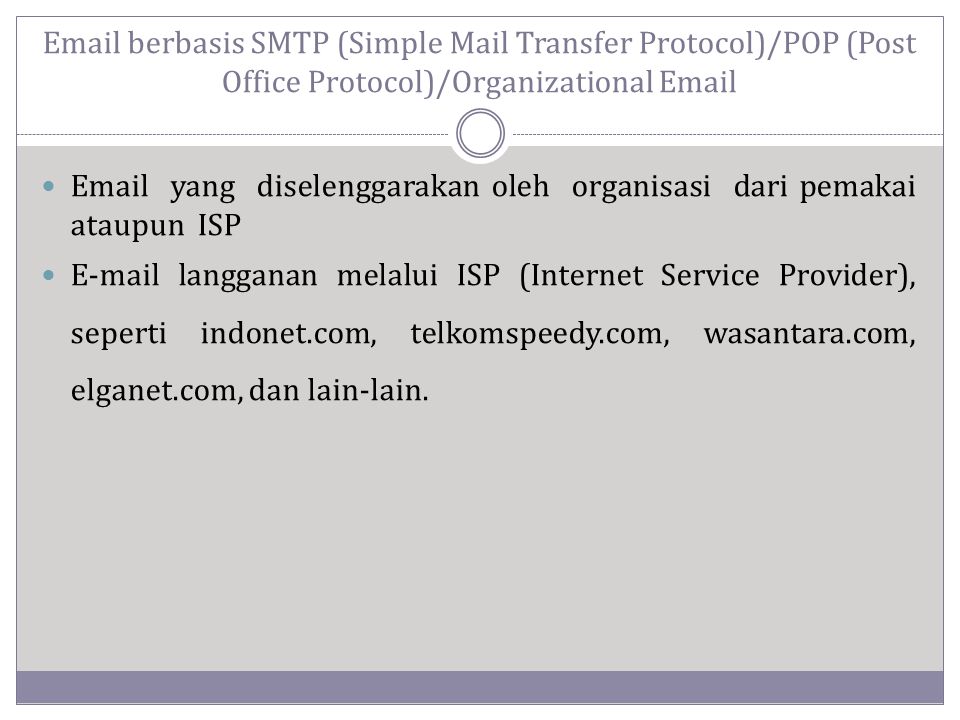 berbasis SMTP (Simple Mail Transfer Protocol)/POP (Post Office Protocol)/Organizational