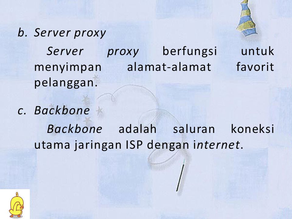 Server proxy Server proxy berfungsi untuk menyimpan alamat-alamat favorit pelanggan. Backbone.