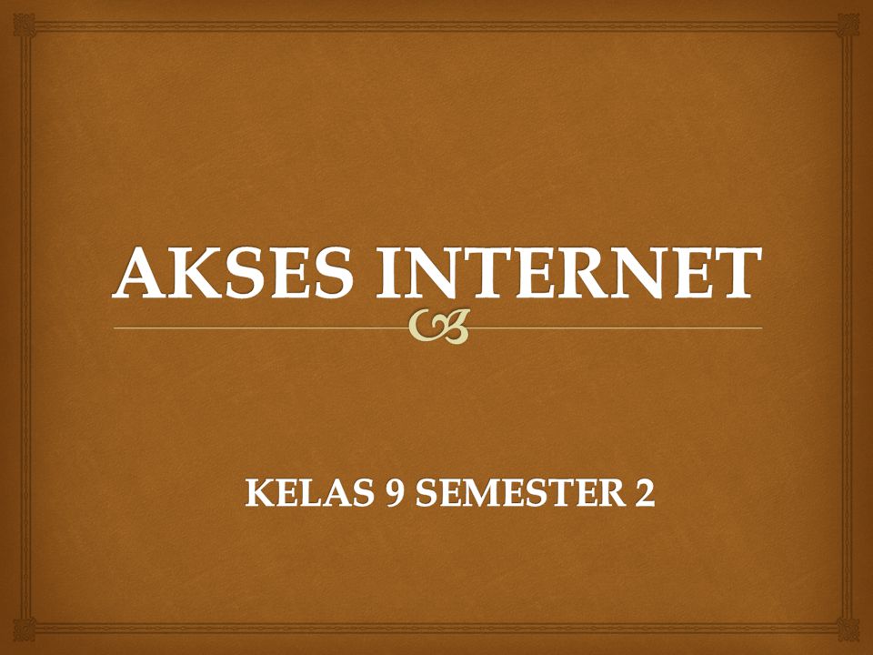 AKSES INTERNET KELAS 9 SEMESTER 2