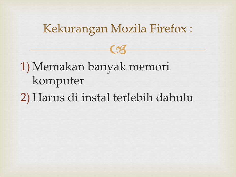 Kekurangan Mozila Firefox :