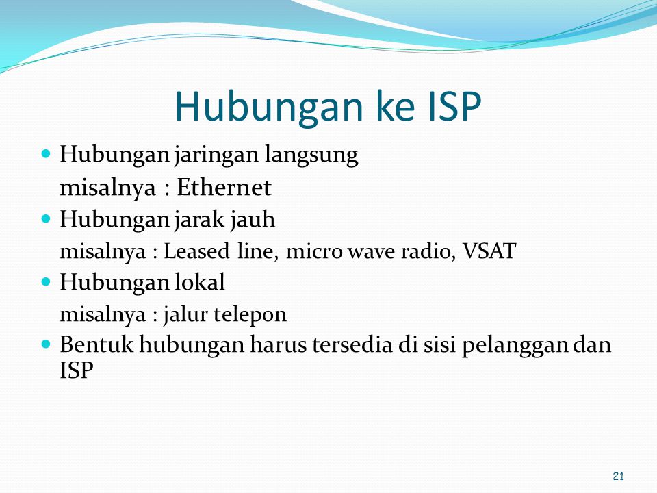 Hubungan ke ISP Hubungan jaringan langsung misalnya : Ethernet