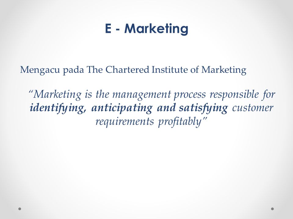 E - Marketing Mengacu pada The Chartered Institute of Marketing.