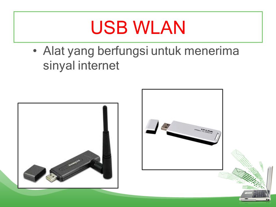 USB WLAN Alat yang berfungsi untuk menerima sinyal internet