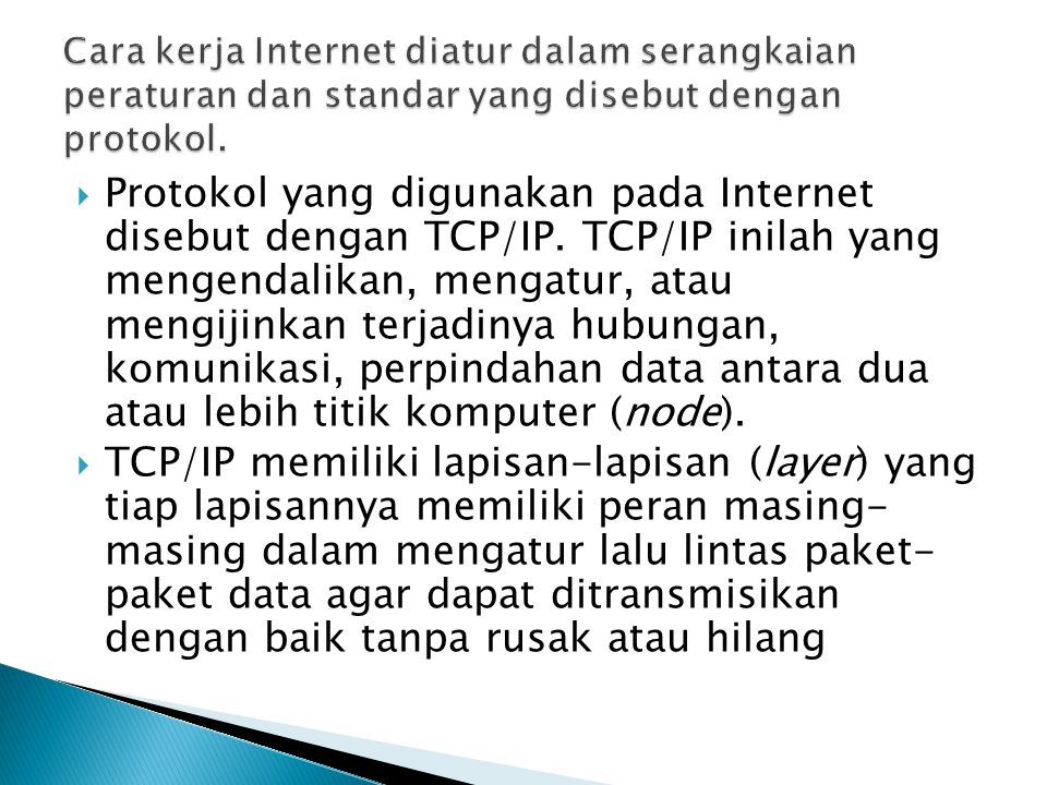 Cara kerja Internet diatur dalam serangkaian peraturan dan standar yang disebut dengan protokol.
