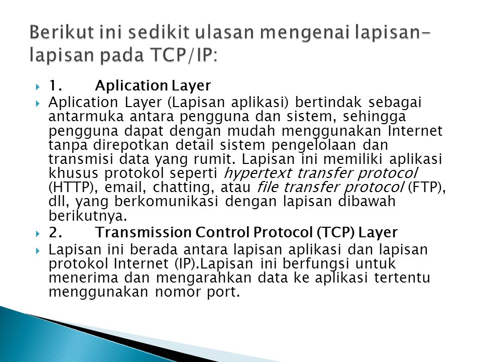 Berikut ini sedikit ulasan mengenai lapisan-lapisan pada TCP/IP:
