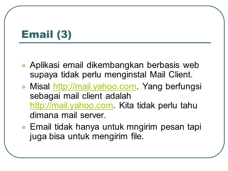 (3) Aplikasi  dikembangkan berbasis web supaya tidak perlu menginstal Mail Client.