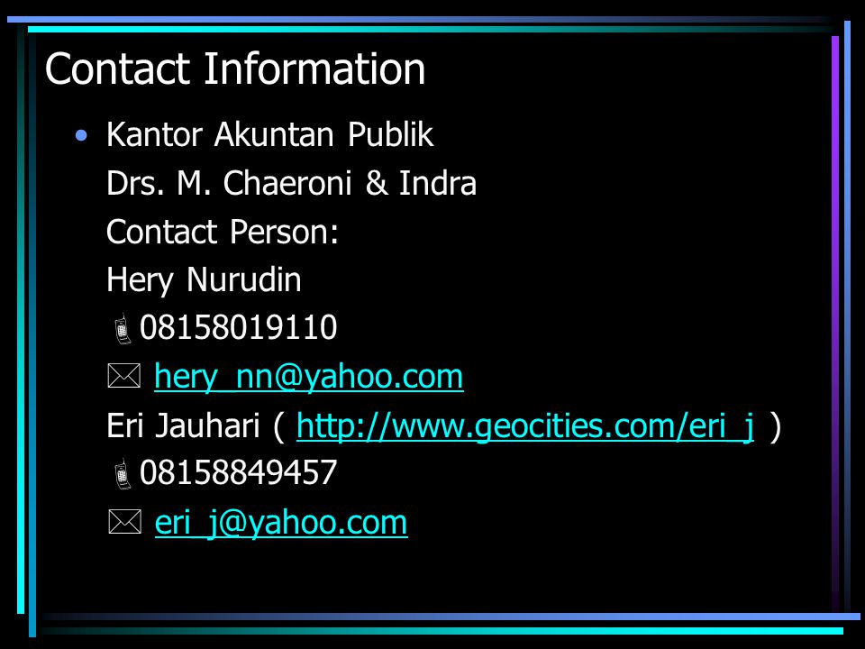 Contact Information Kantor Akuntan Publik. Drs. M. Chaeroni & Indra. Contact Person: Hery Nurudin.