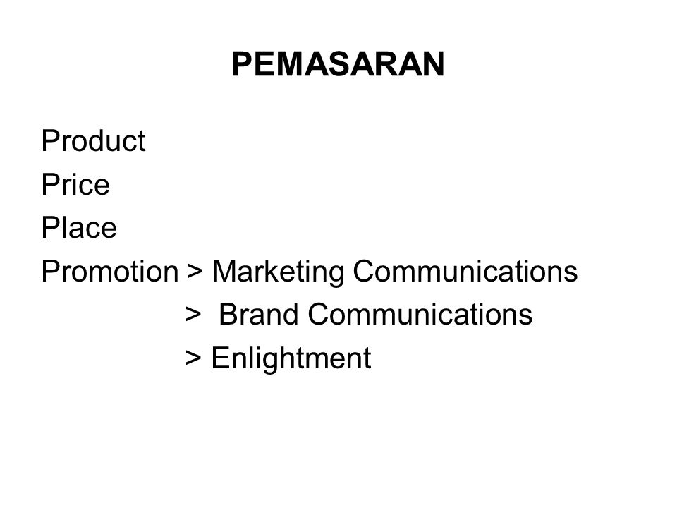 PEMASARAN Product Price Place Promotion > Marketing Communications