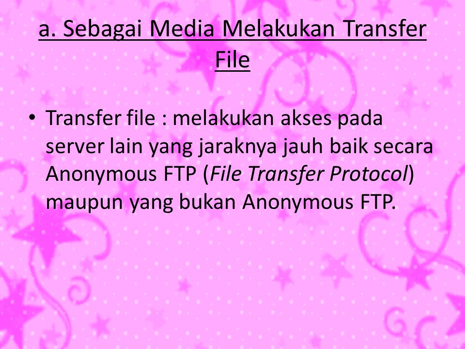 a. Sebagai Media Melakukan Transfer File