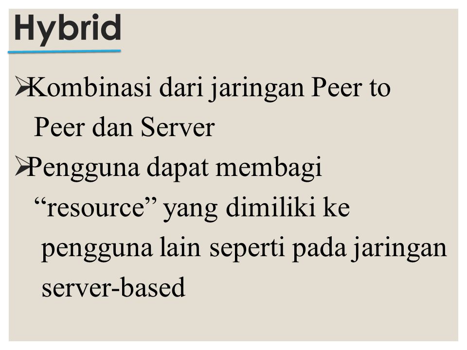 Hybrid Kombinasi dari jaringan Peer to Peer dan Server