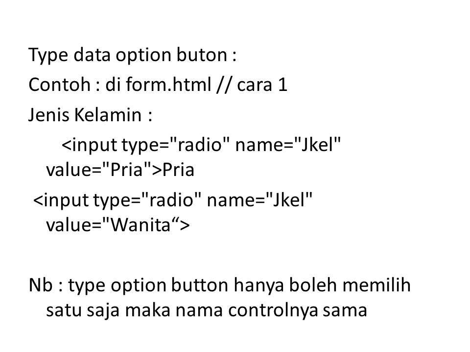 Type data option buton : Contoh : di form