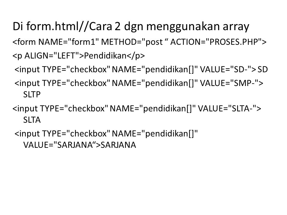 Di form.html//Cara 2 dgn menggunakan array