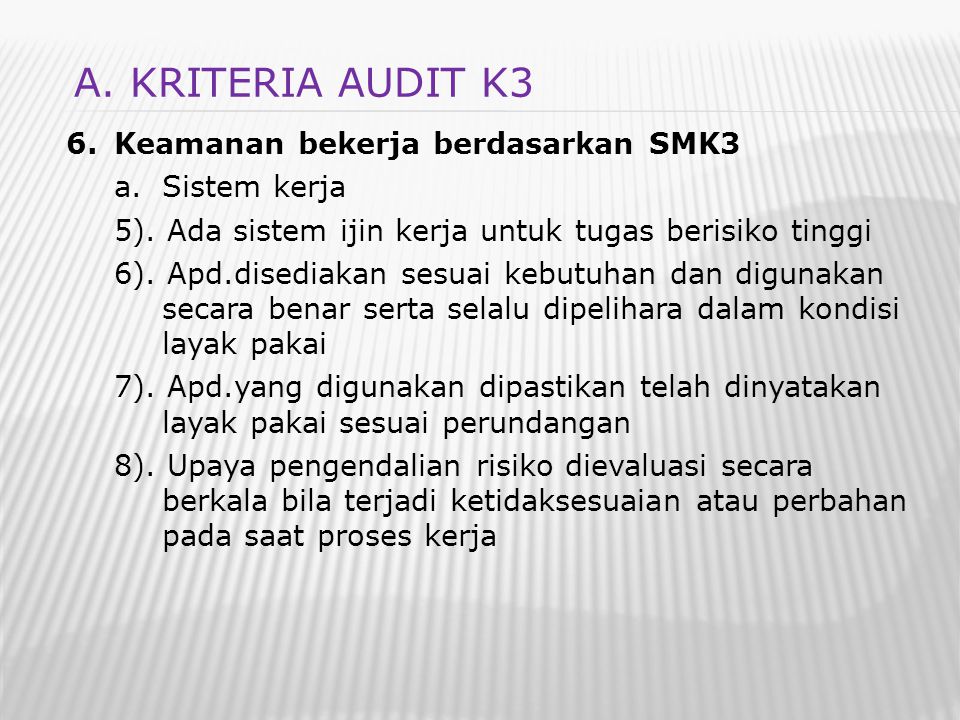 A. KRITERIA AUDIT K3 Keamanan bekerja berdasarkan SMK3 Sistem kerja