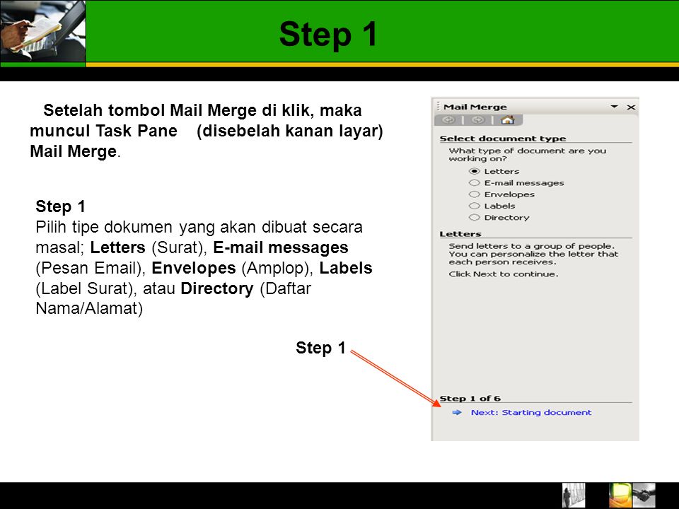 Step 1 Setelah tombol Mail Merge di klik, maka muncul Task Pane (disebelah kanan layar) Mail Merge.