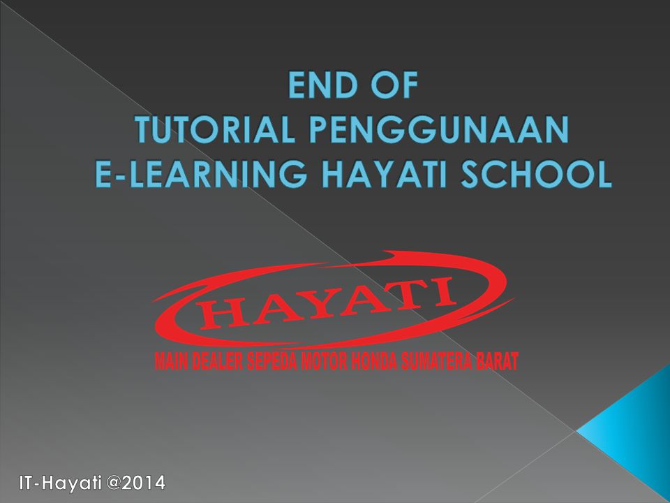 END OF TUTORIAL PENGGUNAAN E-LEARNING HAYATI SCHOOL