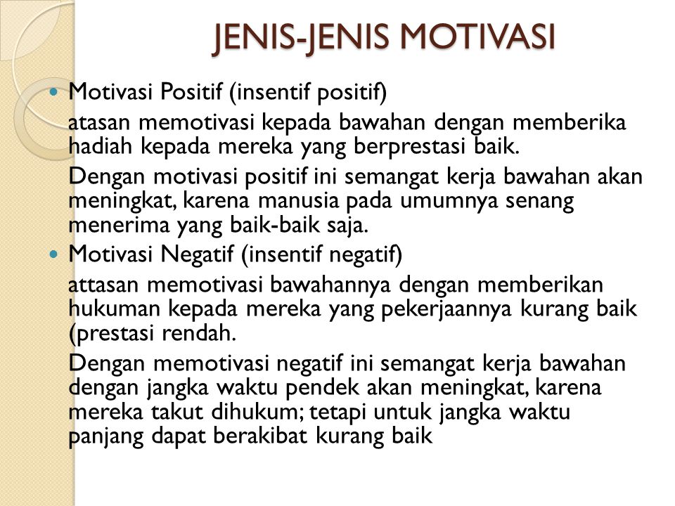 JENIS-JENIS MOTIVASI Motivasi Positif (insentif positif)