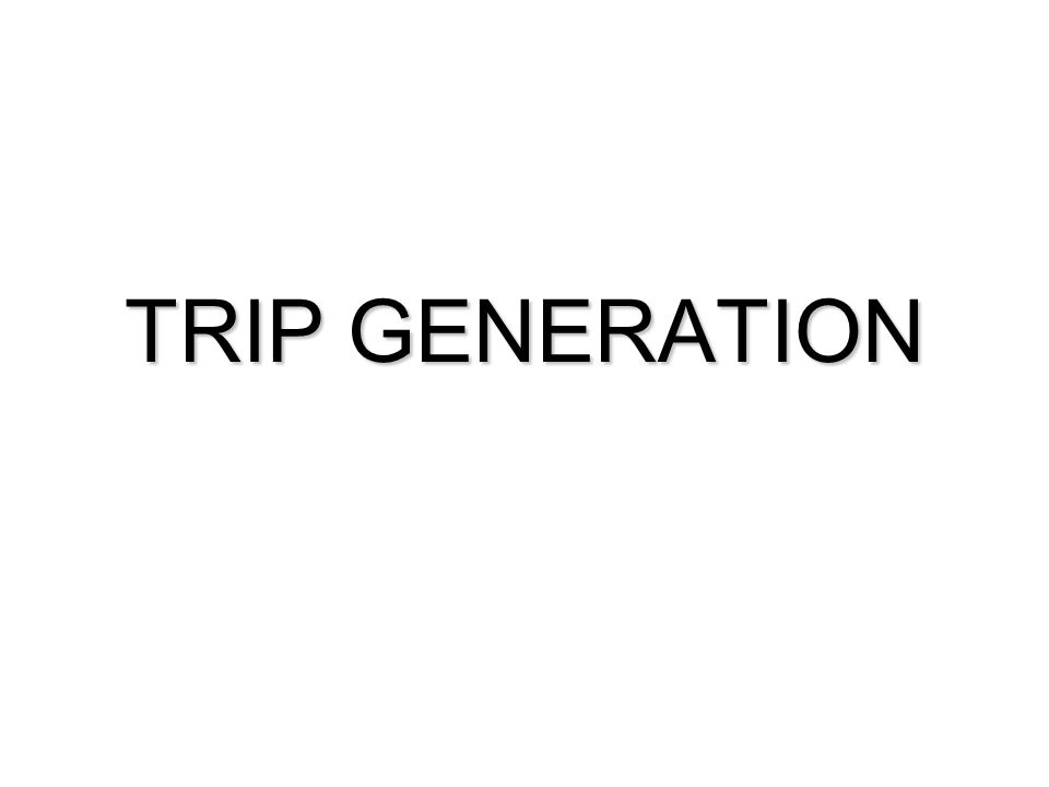 TRIP GENERATION