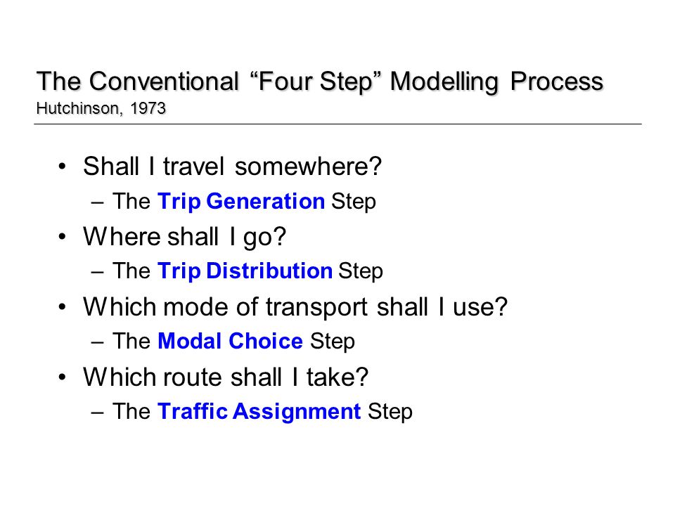 The Conventional Four Step Modelling Process Hutchinson, 1973