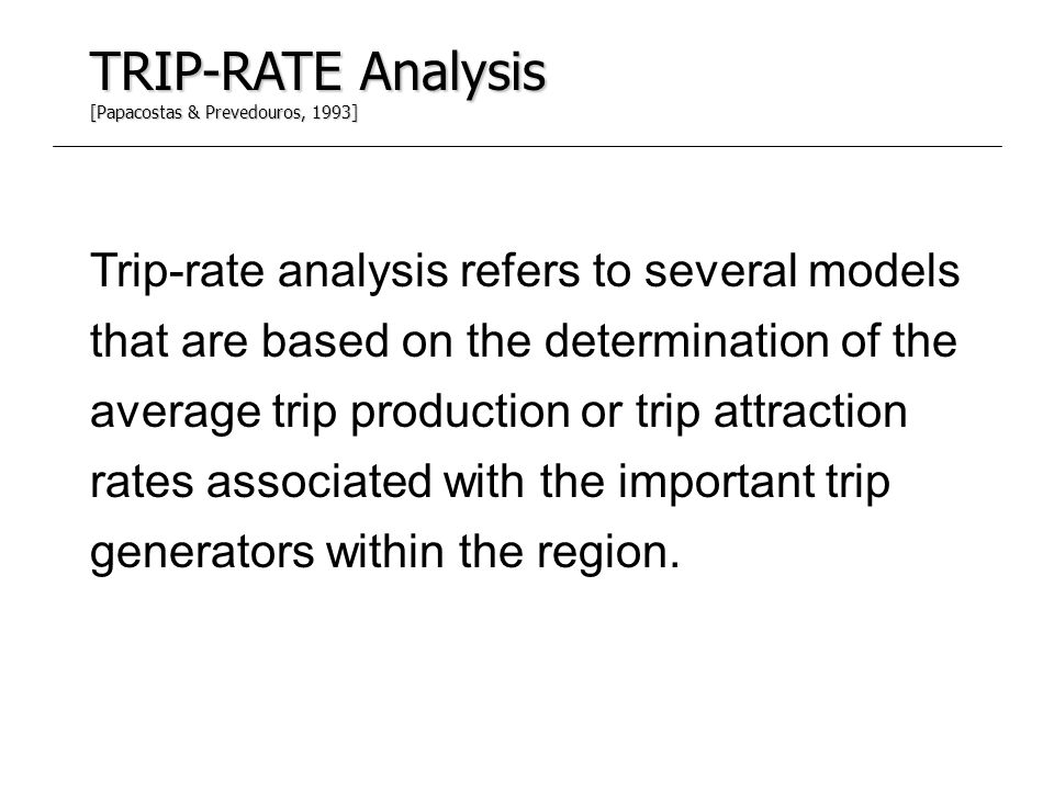 TRIP-RATE Analysis [Papacostas & Prevedouros, 1993]