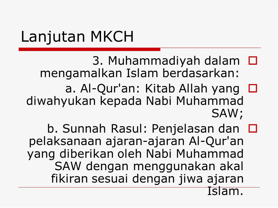 Lanjutan MKCH 3. Muhammadiyah dalam mengamalkan Islam berdasarkan: